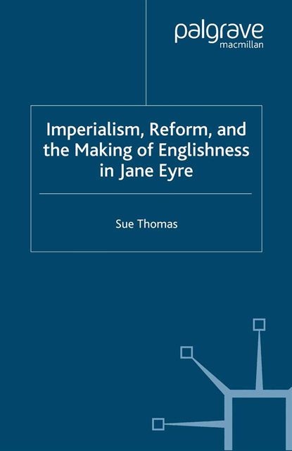 S. Thomas - Imperialism, Reform and the Making of Englishness in Jane Eyre, E-bok