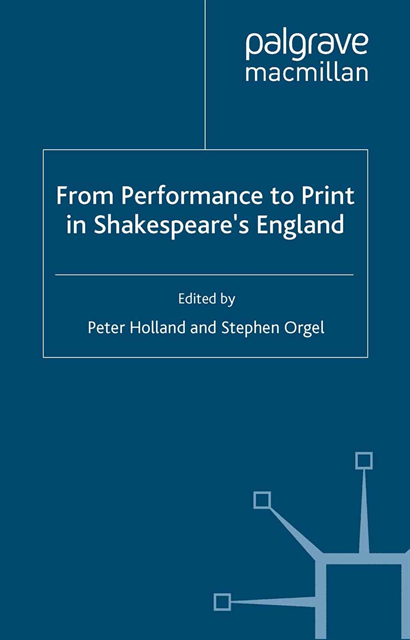 S. Orgel, P. Holland - From Performance to Print in Shakespeare's England, E-bok