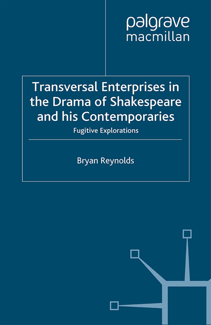 B. Reynolds - Transversal Enterprises in the Drama of Shakespeare and his Contemporaries, E-bok