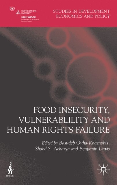 Benjamin Davis, Shabd S. Acharya, Basudeb Guha-Khasnobis - Food Insecurity, Vulnerability and Human Rights Failure, E-bok