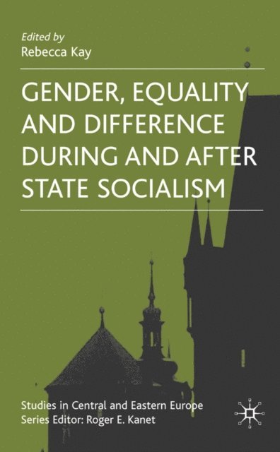 R. Kay - Gender, Equality and Difference During And After State Socialism, E-bok