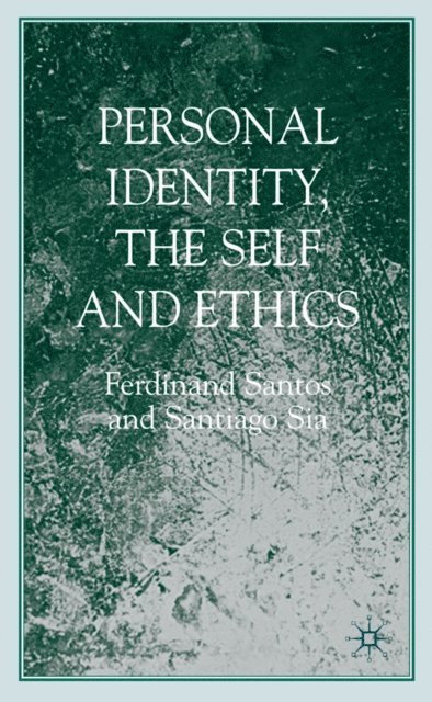 Santiago Sia, F. Santos - Personal Identity, the Self, and Ethics, E-bok