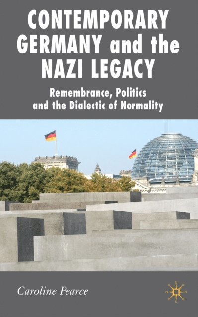 C. Pearce - Contemporary Germany and the Nazi Legacy, E-bok