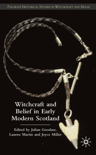 J. Miller, L. Martin, J. Goodare - Witchcraft and belief in Early Modern Scotland, E-bok