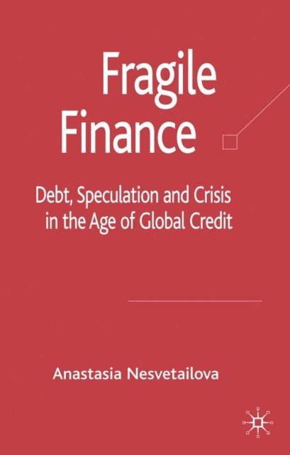 A. Nesvetailova - Fragile Finance, E-bok
