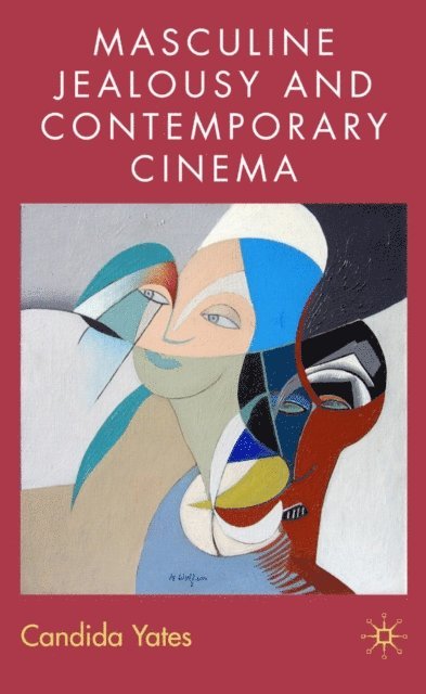 C. Yates - Masculine Jealousy and Contemporary Cinema, E-bok