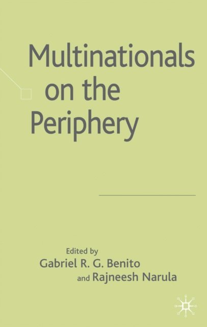 R. Narula, G. Benito - Multinationals on the Periphery, E-bok