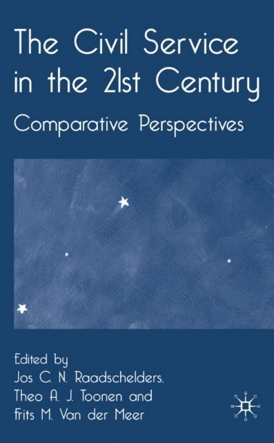 F. Van der Meer, T. Toonen, J. Raadschelders - Civil Service in the 21st Century, E-bok