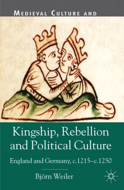 B. Weiler - Kingship, Rebellion and Political Culture, E-bok