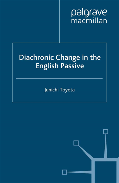 J. Toyota - Diachronic Change in the English Passive, E-bok