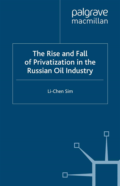 L. Sim - Rise and Fall of Privatization in the Russian Oil Industry, E-bok