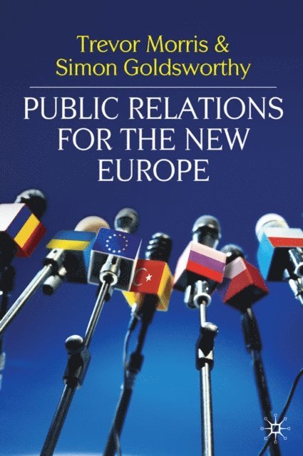 Simon Goldsworthy, Trevor Morris - Public Relations for the New Europe, E-bok