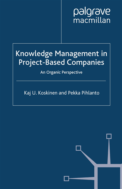 P. Pihlanto, K. Koskinen - Knowledge Management in Project-Based Companies, E-bok