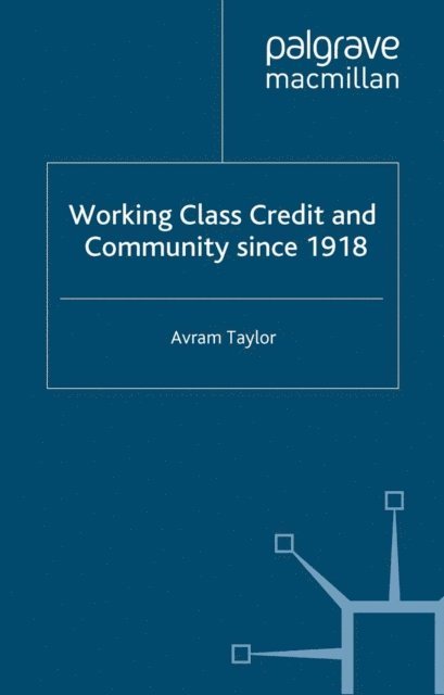 A. Taylor - Working Class Credit and Community since 1918, E-bok