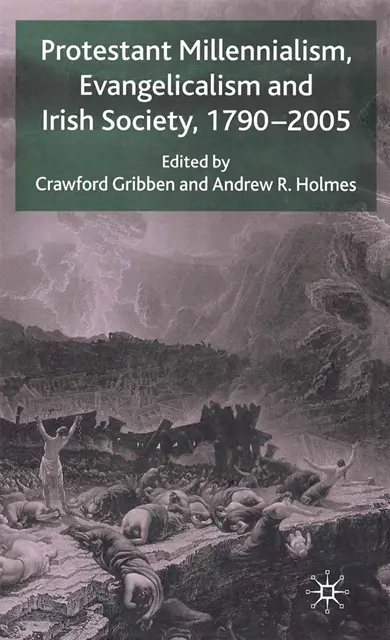 A. Holmes, C. Gribben - Protestant Millennialism, Evangelicalism and Irish Society, 1790-2005, E-bok. Tillgänglighet: Lägg i varukorg