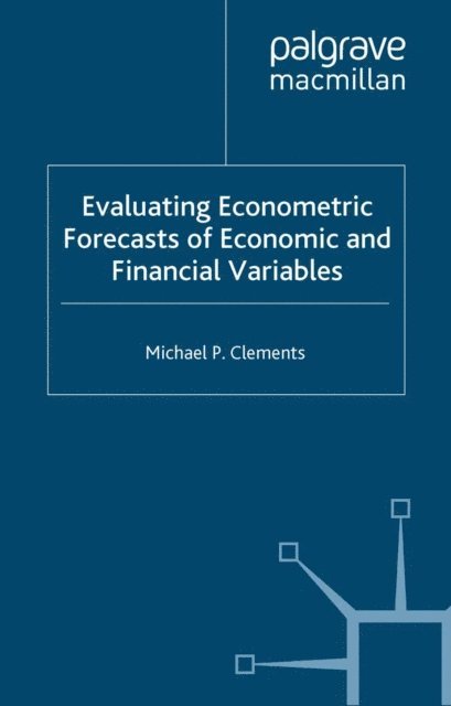 M. Clements - Evaluating Econometric Forecasts of Economic and Financial Variables, E-bok