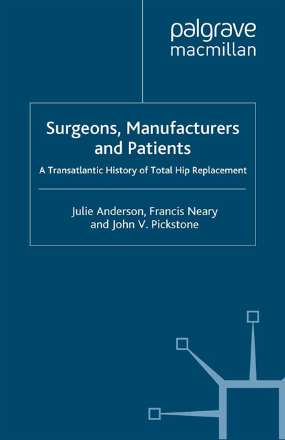 J. Pickstone, F. Neary, J. Anderson - Surgeons, Manufacturers and Patients, E-bok