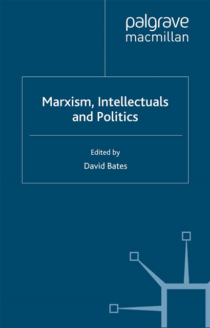 D. Bates - Marxism, Intellectuals and Politics, E-bok