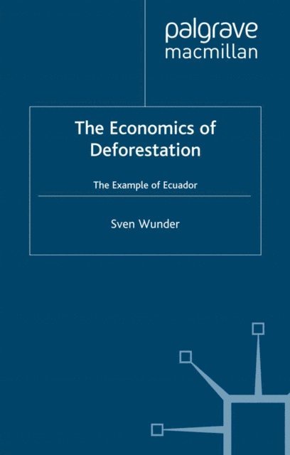 Sven Wunder - Economics of Deforestation, E-bok
