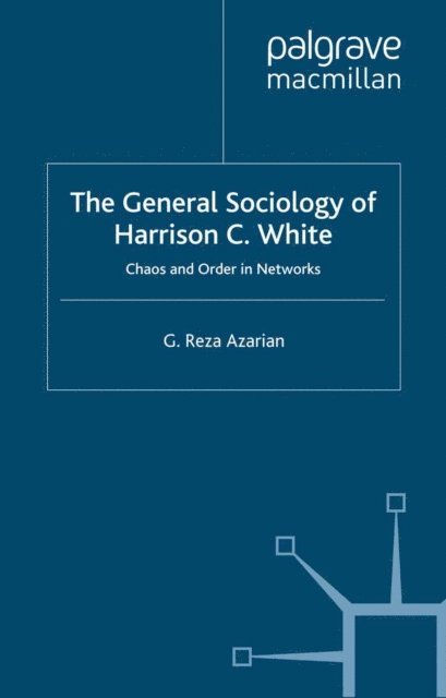 Reza Azarian - General Sociology of Harrison C. White, E-bok