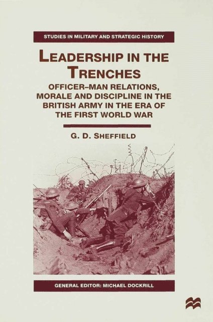 G. Sheffield - Leadership in the Trenches, E-bok