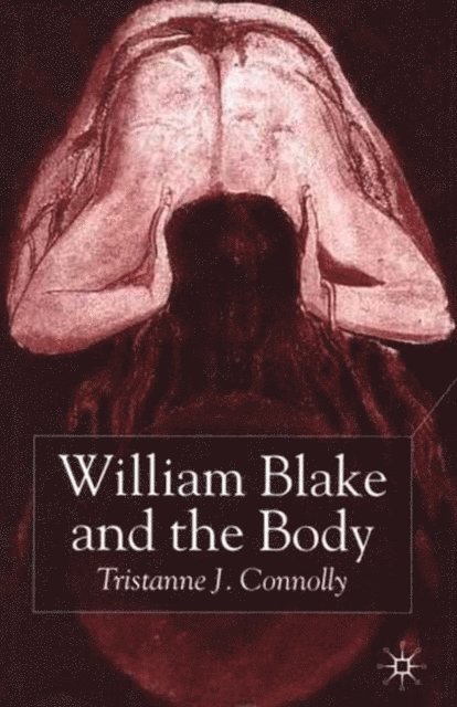 T. Connolly - William Blake and the Body, E-bok