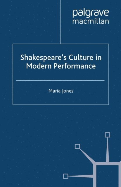 M. Jones - Shakespeare's Culture in Modern Performance, E-bok