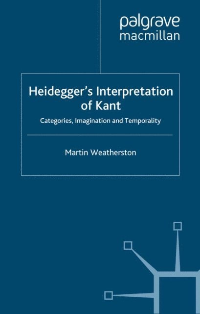M. Weatherston - Heidegger's Interpretation of Kant, E-bok