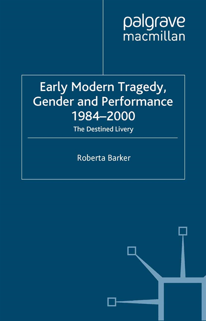Roberta Barker - Early Modern Tragedy, Gender and Performance, 1984-2000, E-bok