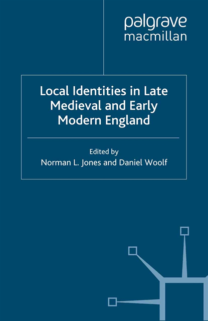 Daniel Woolf, N. Jones - Local Identities in Late Medieval and Early Modern England, E-bok