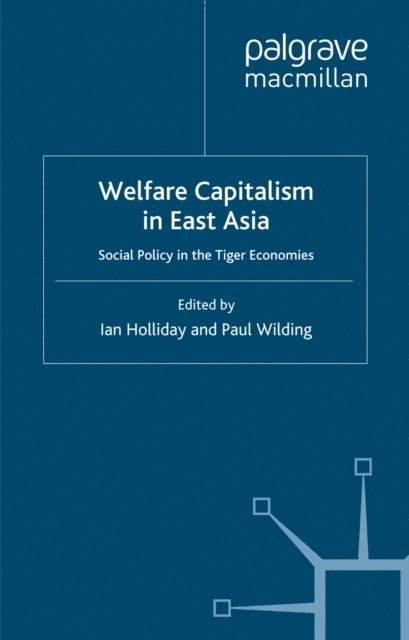 P. Wilding, I. Holliday - Welfare Capitalism in East Asia, E-bok