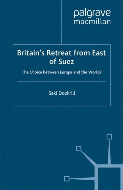 Saki Dockrill - Britain's Retreat from East of Suez, E-bok