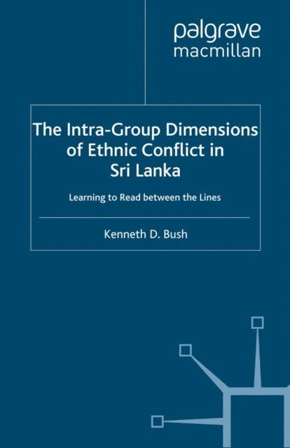 Kenneth Bush - Intra-Group Dimensions of Ethnic Conflict in Sri Lanka, E-bok