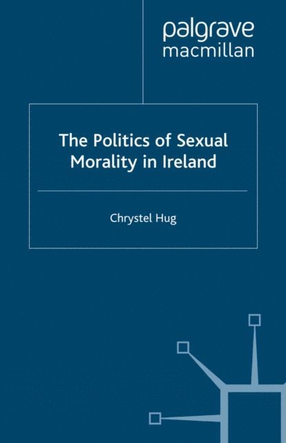 C. Hug - Politics of Sexual Morality in Ireland, E-bok