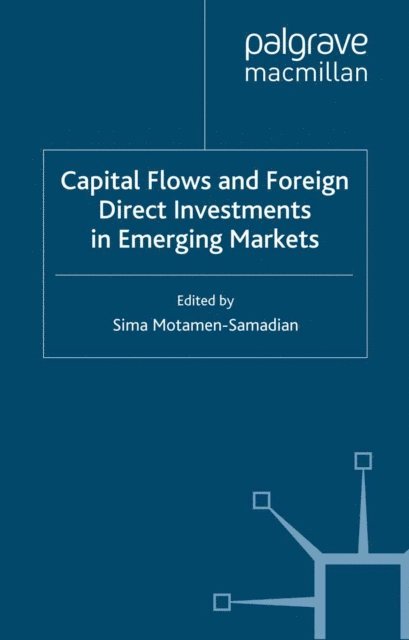 S. Motamen-Samadian - Capital Flows and Foreign Direct Investments in Emerging Markets, E-bok