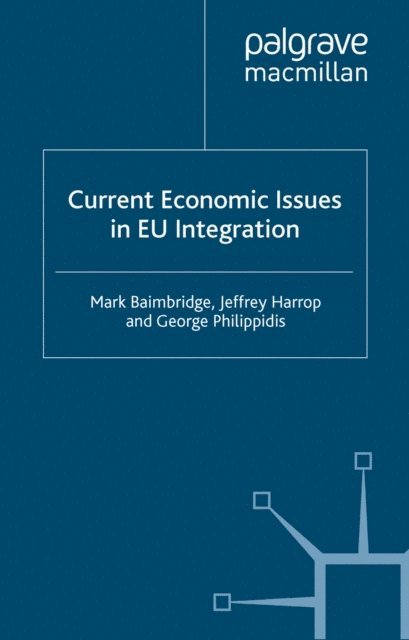 G. Philippidis, J. Harrop, M. Baimbridge - Current Economic Issues in EU Integration, E-bok