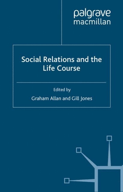 G. Jones, G. Allan - Social Relations and the Life Course, E-bok