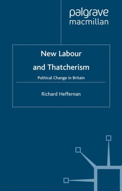 R. Heffernan - New Labour and Thatcherism, E-bok. Tillgänglighet: Lägg i varukorg