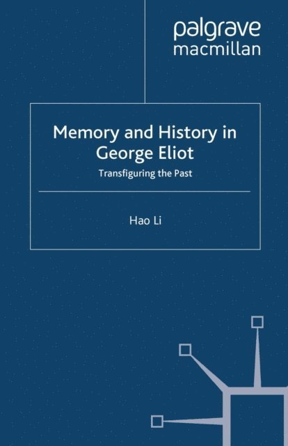 Hao Li - Memory and History in George Eliot, E-bok