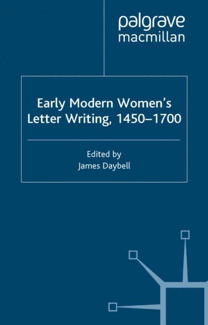 J. Daybell - Early Modern Women's Letter Writing, 1450-1700, E-bok