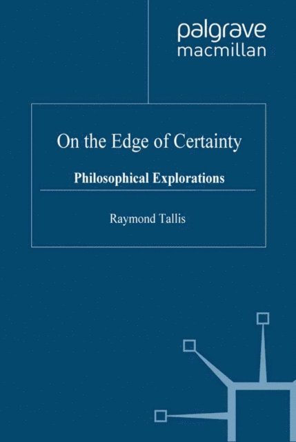 Raymond Tallis - On the Edge of Certainty, E-bok