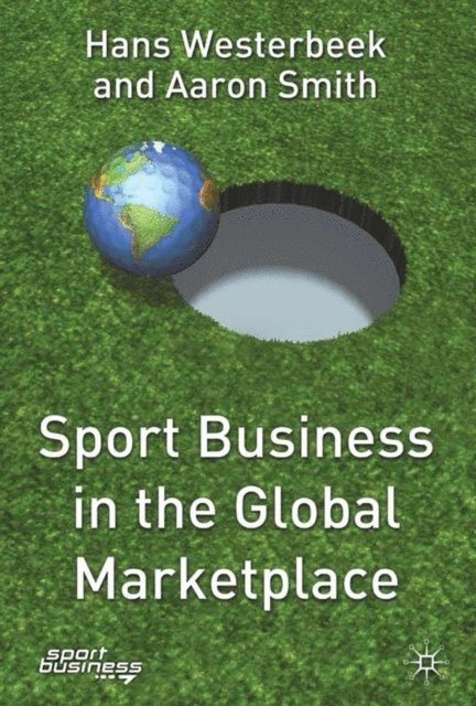 A. Smith, H. Westerbeek - Sport Business in the Global Marketplace, E-bok