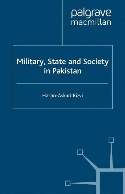 H. Rizvi - Military, State and Society in Pakistan, E-bok