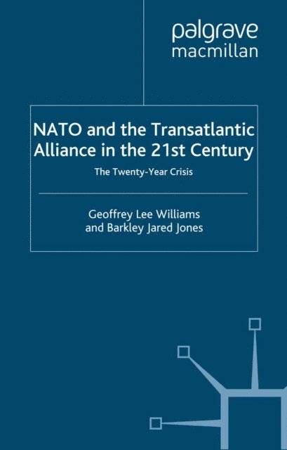 B. Jones, G. Williams - Nato and the Transatlantic Alliance in the Twenty-First Century, E-bok