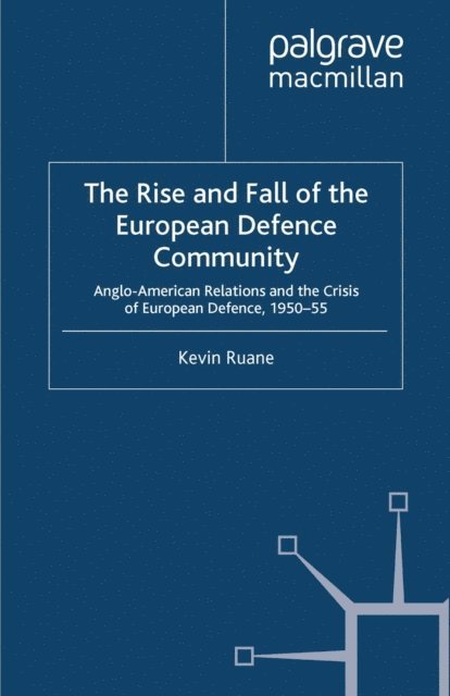 K. Ruane - Rise and Fall of the European Defence Community, E-bok