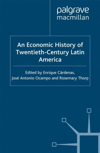 R. Thorp, J. Ocampo, E. Cardenas - Economic History of Twentieth-Century Latin America, E-bok