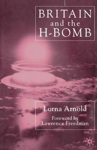 L. Arnold - Britain and the H-Bomb, E-bok