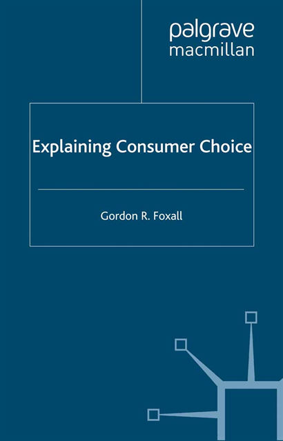 G. Foxall - Explaining Consumer Choice, E-bok