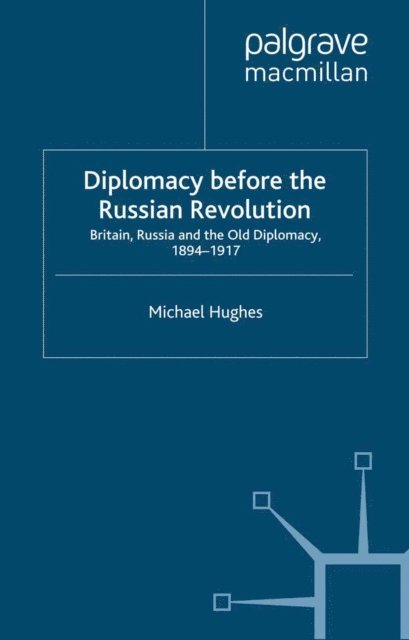 M. Hughes - Diplomacy Before the Russian Revolution, E-bok