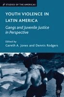 G. Jones - Youth Violence in Latin America: Gangs and Juvenile Justice in Perspective, Inbunden